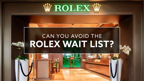 is there a waiting list for rolex|current Rolex wait times.